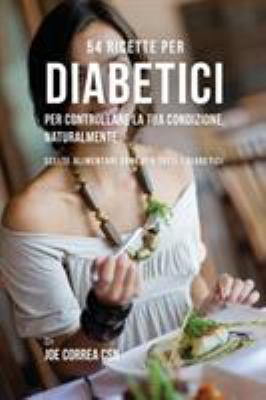 54 Ricette per diabetici per controllare la tua... [Italian] 1635312752 Book Cover
