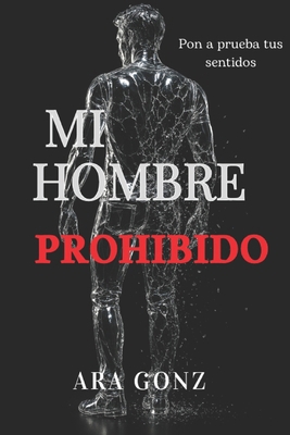 Mi hombre prohibido [Spanish] B0GWLLYLDD Book Cover