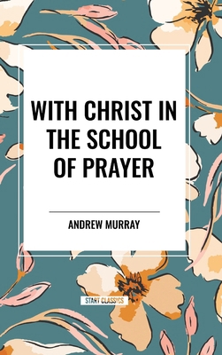 With Christ in the School of Prayer B0D54RH5RT Book Cover