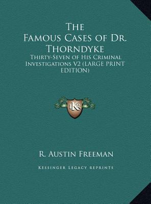 The Famous Cases of Dr. Thorndyke: Thirty-Seven... [Large Print] 1169836054 Book Cover