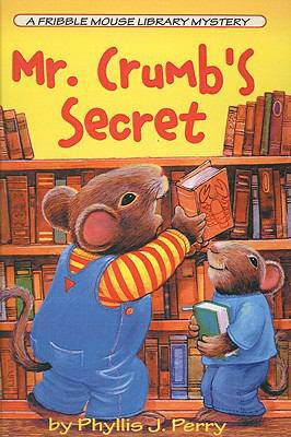 Mr. Crumb's Secret: A Fribble Mouse Library Mys... 0613817702 Book Cover