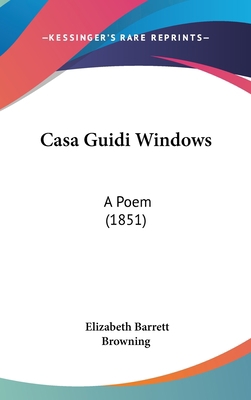 Casa Guidi Windows: A Poem (1851) 1436913845 Book Cover