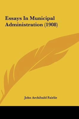 Essays In Municipal Administration (1908) 1161781056 Book Cover
