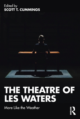 The Theatre of Les Waters: More Like the Weather 0367773228 Book Cover