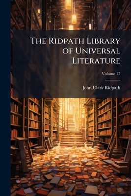 The Ridpath Library of Universal Literature: A ... 1148134166 Book Cover