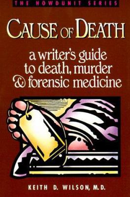 Cause of Death: A Writer's Guide to Death, Murd... 0898795249 Book Cover