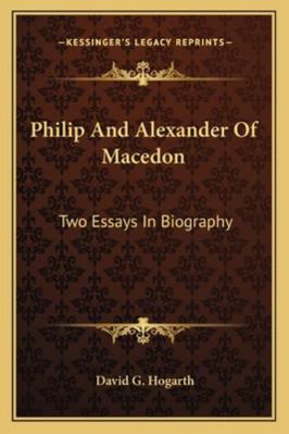 Philip And Alexander Of Macedon: Two Essays In ... 1163102660 Book Cover