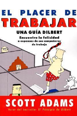 El Placer de Trabajar: Guia Dilbert Para Hallar... [Spanish] 847577766X Book Cover
