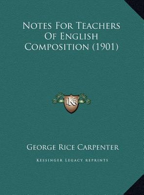 Notes For Teachers Of English Composition (1901) 1169611745 Book Cover