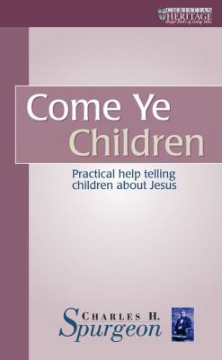 Come Ye Children: Practical Help Telling Childr... 187167624X Book Cover