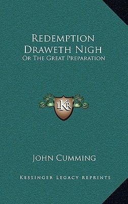 Redemption Draweth Nigh: Or the Great Preparation 1163556726 Book Cover