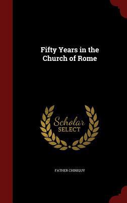 Fifty Years in the Church of Rome 1296565459 Book Cover