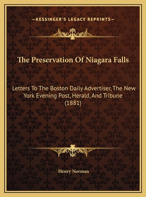 The Preservation Of Niagara Falls: Letters To T... 1169646395 Book Cover