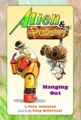 Alien & Possum: Hanging Out 0689838360 Book Cover
