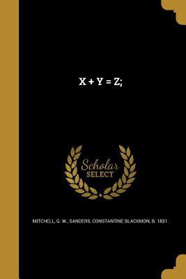 X + Y = Z; 137409210X Book Cover