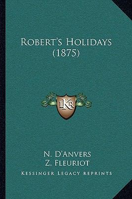 Robert's Holidays (1875) 1164883534 Book Cover