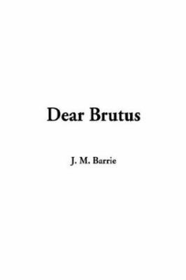 Dear Brutus 1404362606 Book Cover