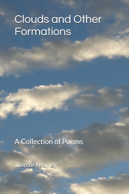 Clouds and Other Formations: A Collection of Poems 1982985135 Book Cover
