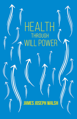 Health Through Will Power: With an Essay from W... 1446079430 Book Cover