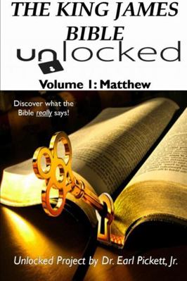 The King James Bible Unlocked! Volume 1: Matthew 1312926708 Book Cover