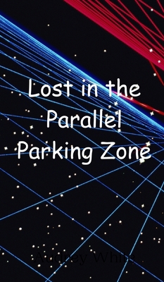 Lost in the Parallel Parking Zone 990801420X Book Cover