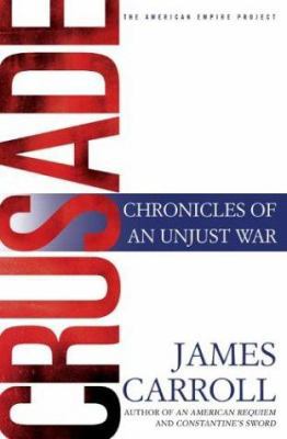 Crusade: Chronicles of an Unjust War 0805077030 Book Cover