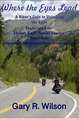 Where the Eyes Lead: A Biker's Code to Unlockin... B0955KFQCM Book Cover