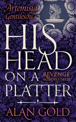 His Head on a Platter: Artemisia Gentileschi's ... 1739185765 Book Cover