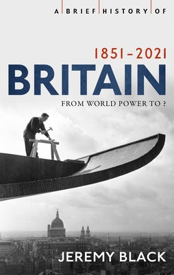 A Brief History of Britain 1851-2010: A Nation ... 1408713616 Book Cover