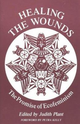 Healing The Wounds: The Promise of Ecofeminism 0865711534 Book Cover