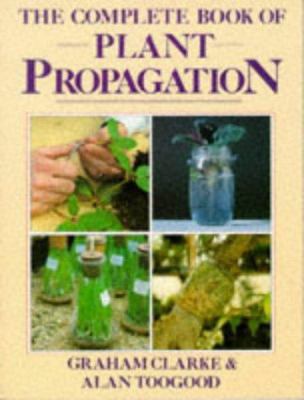 The Complete Book of Plant Propagation 0706370791 Book Cover