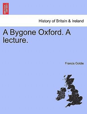 A Bygone Oxford. a Lecture. 1241324204 Book Cover