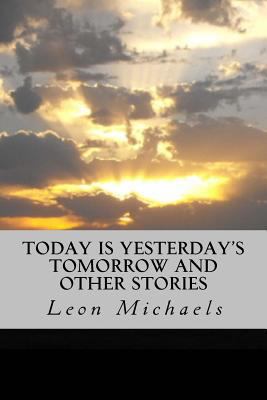 Today Is Yesterday's Tomorrow and Other Stories 1981173277 Book Cover