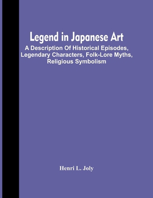 Legend In Japanese Art; A Description Of Histor... 9354444814 Book Cover