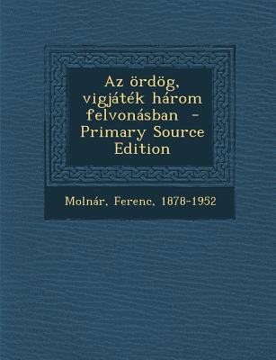AZ Ordog, Vigjatek Harom Felvonasban [Hungarian] 128967275X Book Cover