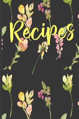 Recipes: Create Your Own Custom Cookbook 1098897722 Book Cover