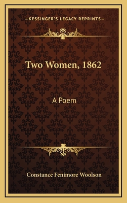 Two Women, 1862: A Poem 1169018378 Book Cover