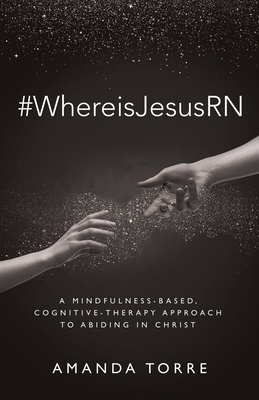 #WhereisJesusRN: A Mindfulness-Based, Cognitive... B0CHMZY3LB Book Cover