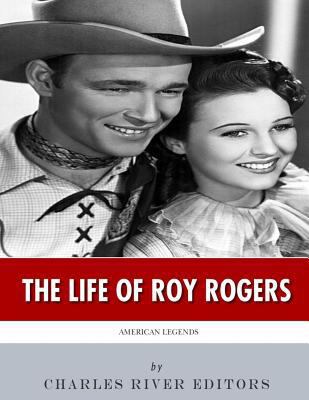 American Legends: The Life of Roy Rogers 1542753082 Book Cover