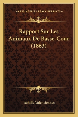 Rapport Sur Les Animaux De Basse-Cour (1863) [French] 1167384849 Book Cover