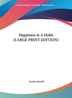 Happiness Is a Habit [Large Print] 116996334X Book Cover