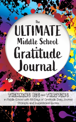 The Ultimate Middle School Gratitude Journal: T... 1952016207 Book Cover