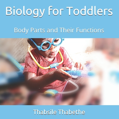Biology For Toddlers: Body Parts and Their Func... 1078098883 Book Cover