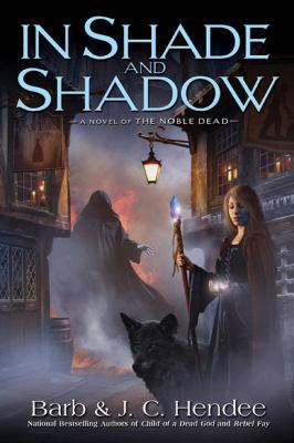 In Shade and Shadow: A Novel of The Noble Dead 0451462505 Book Cover