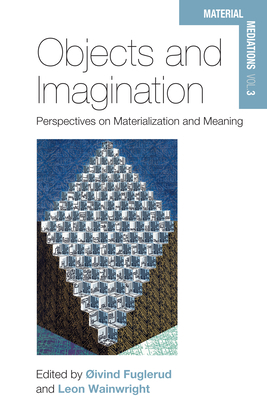 Objects and Imagination: Perspectives on Materi... 1782385681 Book Cover