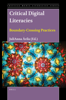 Critical Digital Literacies: Boundary-Crossing ... 9004467033 Book Cover