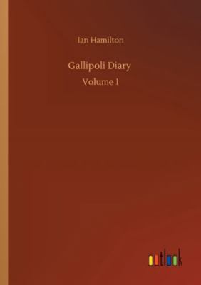 Gallipoli Diary: Volume 1 3752312092 Book Cover