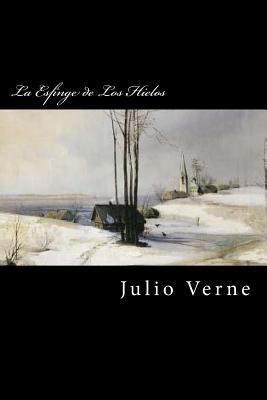 La Esfinge de Los Hielos (Spanish Edition) [Spanish] 1535223065 Book Cover