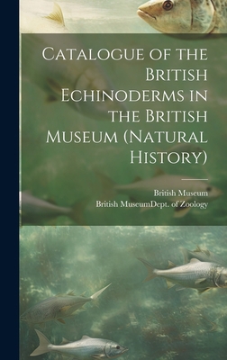 Catalogue of the British Echinoderms in the Bri... 1021128856 Book Cover