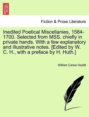 Inedited Poetical Miscellanies, 1584-1700. Sele... 1241593981 Book Cover